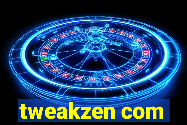 tweakzen com